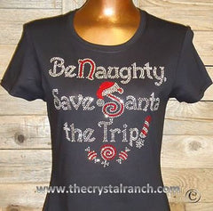 TH035 Be Naughty, Save Santa the Trip! Rhinestone Tee