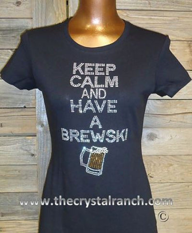 TB061 Keep Calm and Have a Brewski Rhinestone Tee