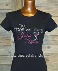 TB064 No More Whining Just Wine Rhinestone Tee