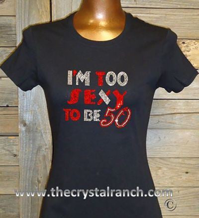 TG123 I'm Too Sexy at ANY Age Rhinestone Tee
