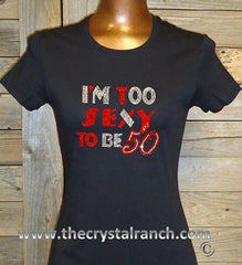 TG123 I'm Too Sexy at ANY Age Rhinestone Tee