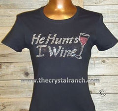 TB045 He Hunts, I Wine! Rhinestone Tee