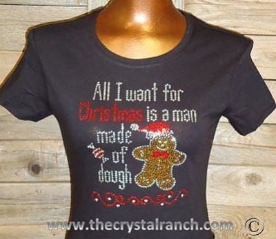 TH128 All I want for Christmas is a man made of dough! Rhinestone Tee
